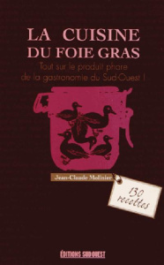 La cuisine du foie gras. Cru, mi-cuit, poêlé, en terrine... - Molinier Jean-Claude