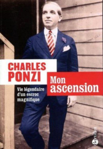 Mon ascension. Vie légendaire d'un escorc magnifique - Ponzi Charles ; Griesmar Denis