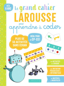 Mon grand cahier Larousse pour apprendre à coder. Idéal pour le CP-CE1. Plus de 50 activités sans éc - Matar Amélia ; Mary Auraline