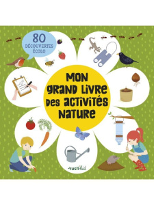 Mon grand livre des activités nature. 80 découvertes et jeux - Boudassou Bénédicte ; Asseray Philippe ; Nicolle I