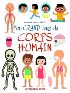 Mon grand livre du corps humain - Baruzzi Agnese