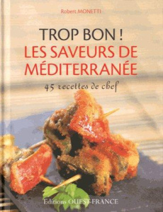 Les saveurs de Méditerranée - Monetti Robert ; Gauthier Eléonore