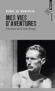 Mes vies d'aventures. L'homme de la mer Rouge - Monfreid Henry de