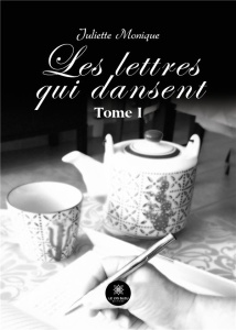 Les lettres qui dansent Tome 1 - Monique Juliette