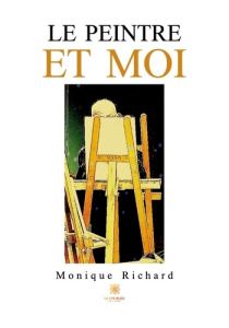 Le peintre et moi - Richard Monique