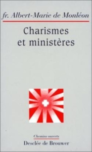 Charismes et ministères dans l'Ecriture et l'expérience de l'Eglise - Monléon Albert-Marie de