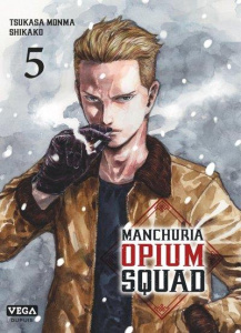 Manchuria Opium Squad Tome 5 - Monma Tsukasa ; Shikako