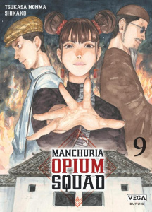 Manchuria Opium Squad Tome 9 - Monma Tsukasa ; Shikako