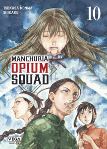 Manchuria Opium Squad Tome 10 - Monma Tsukasa