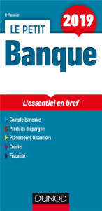 Le petit banque. L'essentiel en bref, Edition 2019 - Monnier Philippe