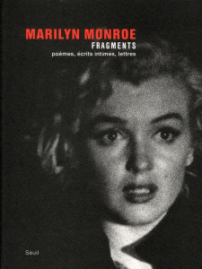Marilyn Monroe. Fragments - Monroe Marilyn ; Buchthal Stanley ; Comment Bernar