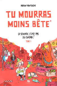 Tu mourras moins bête Tome 1 : La science, c'est pas du cinéma ! Edition spéciale 15 ans, 2e édition - Montaigne Marion