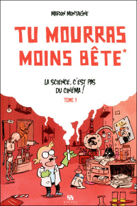 Tu mourras moins bête Tome 1 : La science, c'est pas du cinéma ! - Montaigne Marion