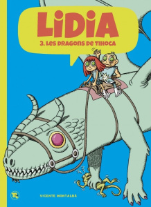 Lidia Tome 3 : Les dragons de Tihoca - Montalba Vicente