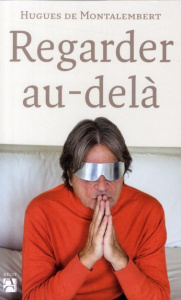 Regarder au-delà - Montalembert Hugues de