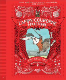 Les lapins de la couronne d'Angleterre Tome 2 : Air Force One - Montefiore Santa ; Montefiore Simon Sebag ; Hindle