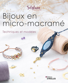 Bijoux en micro-macramé. Techniques et modèles - MACRAME SOLYLUNA