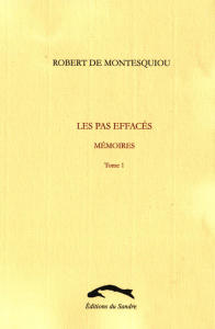 Les pas effacés. Mémoires Tome 1 - Montesquiou Robert de
