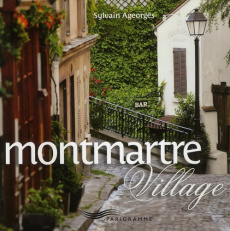 Montmartre Village. Ouvrage bilingue - Ageorges Sylvain ; Cowan Lilith