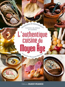 L'authentique cuisine du Moyen Age - Montmollin Françoise de ; Folcher François ; Marti