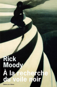 A la recherche du voile noir - Moody Rick ; Ertel Emmanuelle