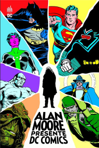 Alan Moore présente DC Comics - Moore Alan ; Gibbons Dave ; Veitch Rick ; Swan Cur