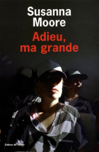 Adieu, ma grande - Moore Susanna ; Devaux Laetitia