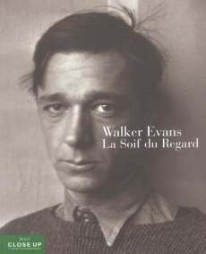 Walker Evans. La soif du regard - Mora Gilles ; Hill John-T