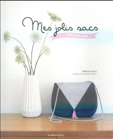 Mes jolis sacs mais pas que... - Mora Hélène