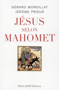 JESUS SELON MAHOMET - MORDILLAT/PRIEUR