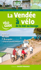 La Vendée à vélo. De la mer au bocage - Moreau-Delacquis Nicolas ; Mérienne Patrick