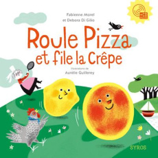 Roule pizza et file la Crêpe. Avec 1 CD audio - Morel Fabienne ; Di Gilio Debora ; Guillerey Aurél