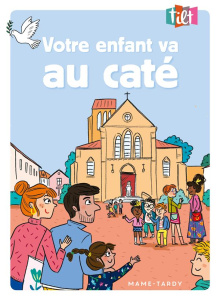 Votre enfant va au caté - Morel Isabelle ; Airault Jennifer ; Tano Cosnou Yv