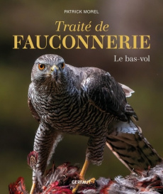 Traité de fauconnerie. Tome 2, Le bas-vol - Morel Patrick