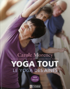 Yoga tout. Le yoga des aînés, avec 1 DVD - Morency Carole ; Hervé-Cauchy Francine ; Perreault