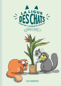 La Ligue des Chats : La Ligue des Chats Contre l'Humain Ecolo - Moret Bénédicte