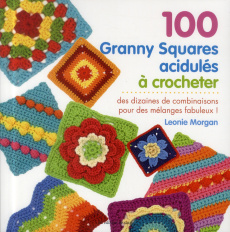 100 Granny Squares acidulés à crocheter - Morgan Léonie