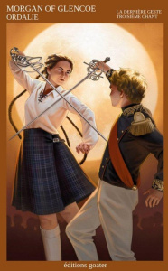 Ordalie. La dernière Geste, troisième chant, Tome 3 - Morgan Of glencoe