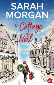 Le cottage de Noël - Morgan Sarah ; Berthet Catherine