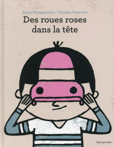 Des roues roses dans la tête - Morgenstern Susie ; Dutertre Charles