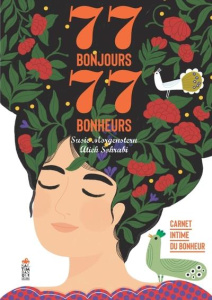 77 Bonjours 77 Bonheurs. Carnet intime du bonheur - Morgenstern Susie ; Sohrabi Atieh