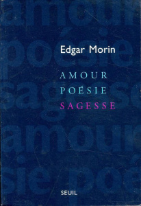 Amour, poésie, sagesse - Morin Edgar