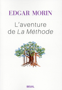 L'aventure de La Méthode. Suivi de "Pour une rationalité ouverte" - Morin Edgar