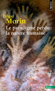 Le paradigme perdu : la nature humaine - Morin Edgar