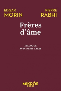 Frères d'âme. Entretien avec Denis Lafay - Morin Edgar ; Rabhi Pierre ; Lafay Denis
