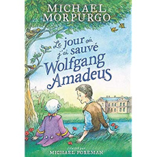 Le jour où j'ai sauvé Wolfgang Amadeus - Morpurgo Michael ; Foreman Michael ; Ménard Diane