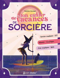 Mon cahier de vacances de sorcière - Morrigan Mathilde
