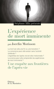 L'expérience de mort imminente. Une enquête aux frontières de l'après-vie - Morrison Jocelin ; Allix Stéphane
