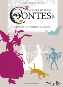 Le grand livre des contes - Morvan Françoise ; Rackham Arthur