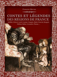 Contes et légendes des régions de France - Morvan Françoise